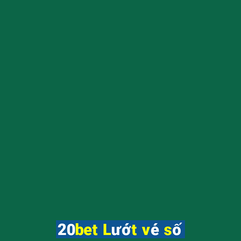 20bet Lướt vé số