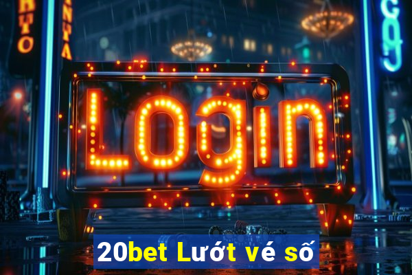 20bet Lướt vé số