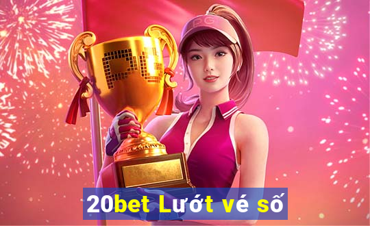 20bet Lướt vé số