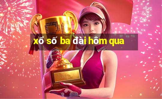 xổ số ba đài hôm qua