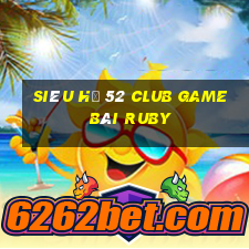 Siêu Hũ 52 Club Game Bài Ruby