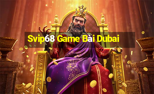 Svip68 Game Bài Dubai