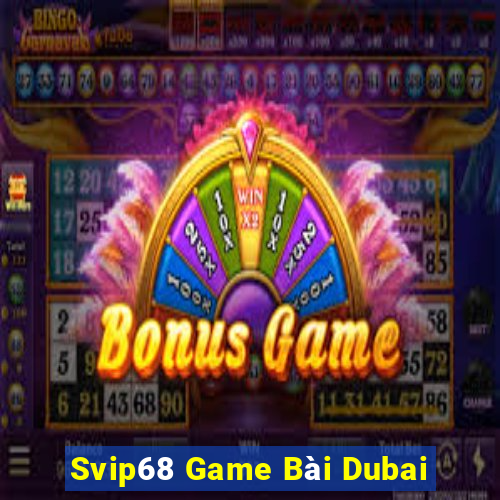 Svip68 Game Bài Dubai