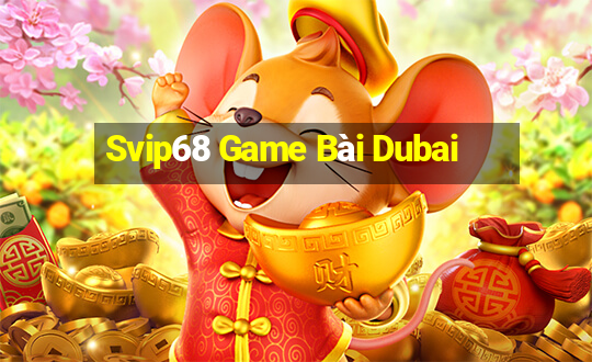 Svip68 Game Bài Dubai