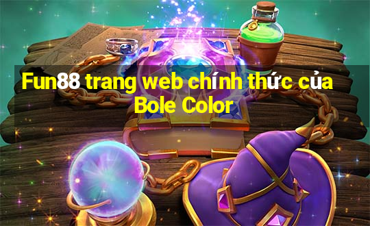 Fun88 trang web chính thức của Bole Color