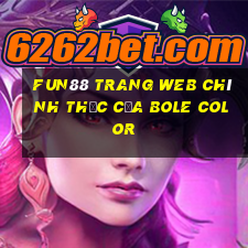 Fun88 trang web chính thức của Bole Color