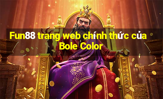 Fun88 trang web chính thức của Bole Color