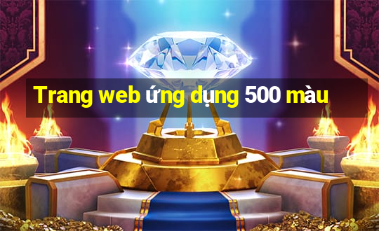 Trang web ứng dụng 500 màu