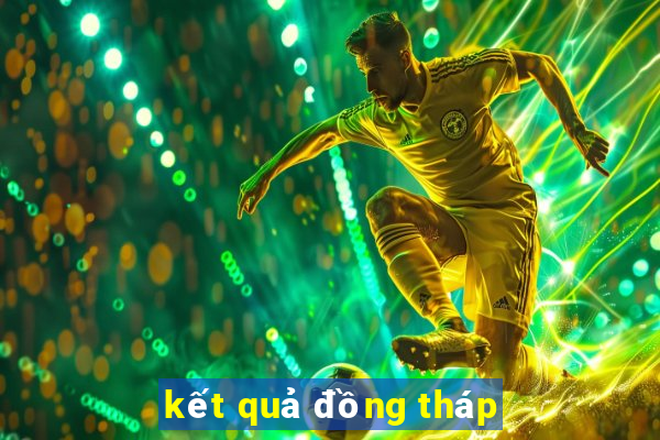 kết quả đồng tháp