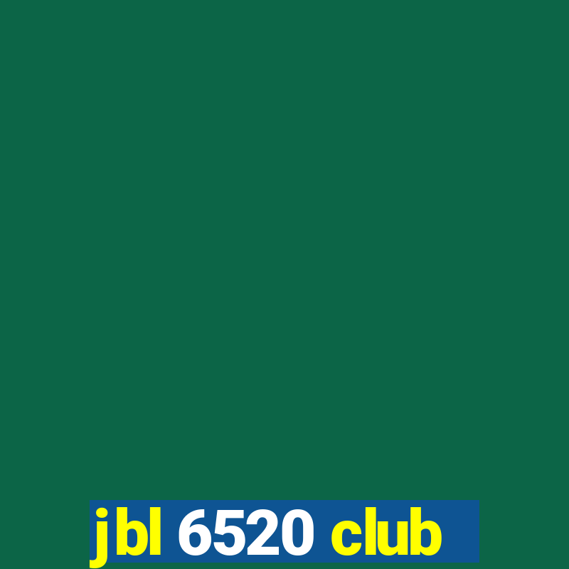 jbl 6520 club