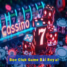 Beo Club Game Bài Royal