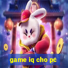 game iq cho pc