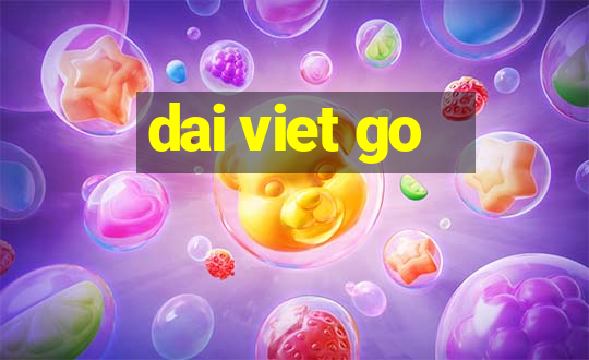 dai viet go