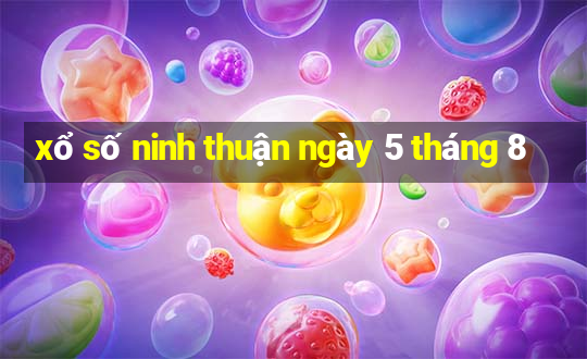 xổ số ninh thuận ngày 5 tháng 8