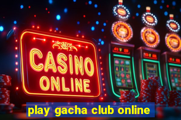 play gacha club online