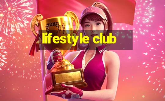 lifestyle club