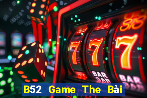 B52 Game The Bài Hay Nhất 2021