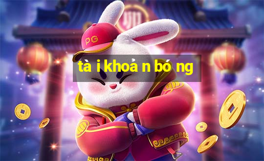 tài khoản bóng