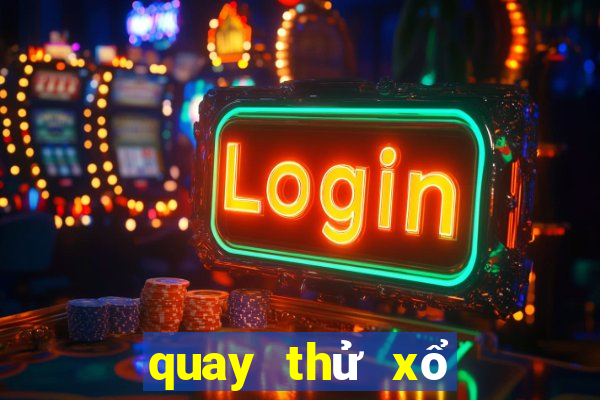 quay thử xổ số đắk nông