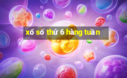 xổ số thứ 6 hàng tuần