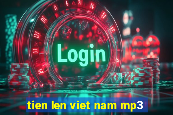 tien len viet nam mp3