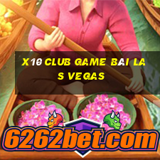 X10 Club Game Bài Las Vegas