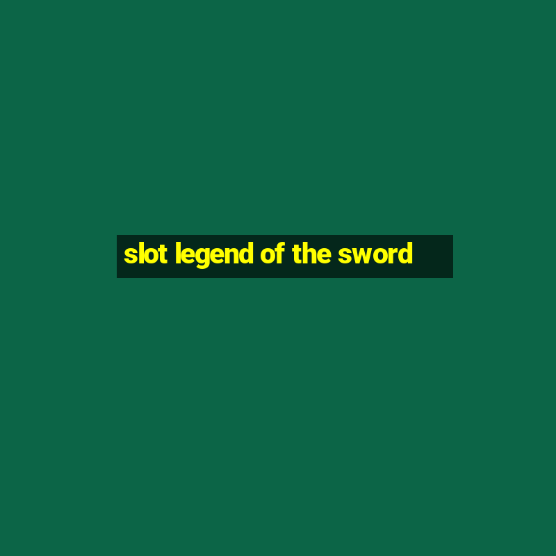 slot legend of the sword