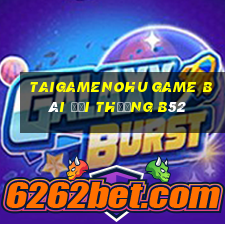 Taigamenohu Game Bài Đổi Thưởng B52