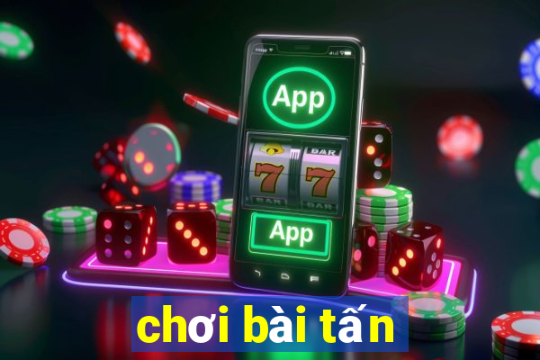 chơi bài tấn