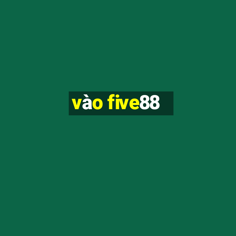 vao five88