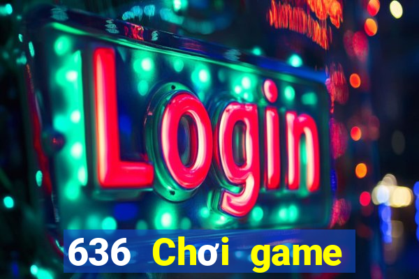 636 Chơi game bài là gì