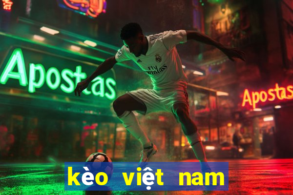 kèo việt nam trung quốc