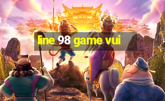 line 98 game vui