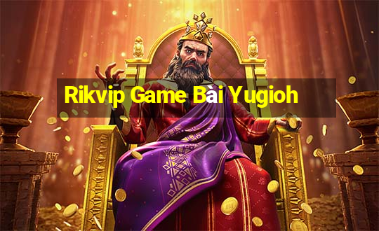 Rikvip Game Bài Yugioh