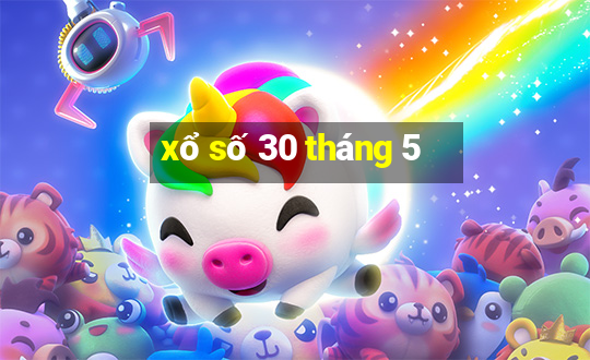 xổ số 30 tháng 5