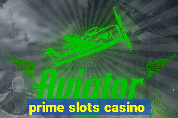 prime slots casino