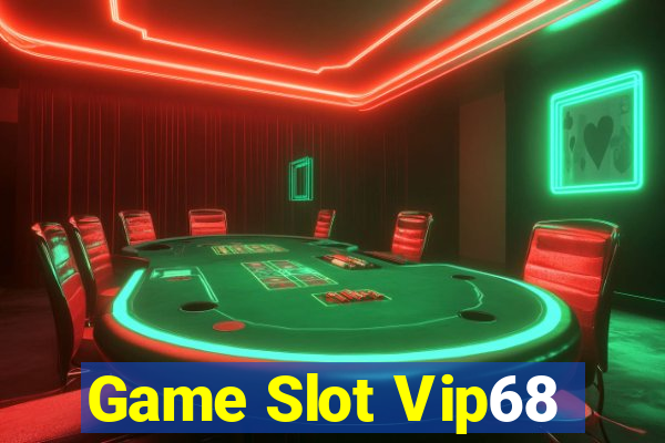 Game Slot Vip68