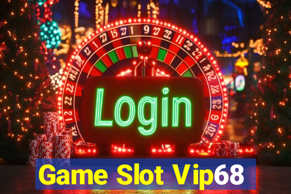 Game Slot Vip68