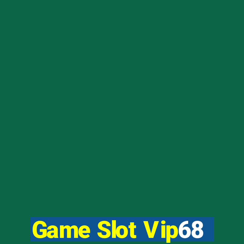 Game Slot Vip68