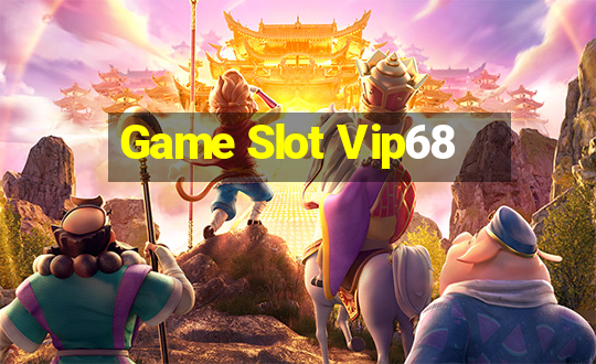 Game Slot Vip68