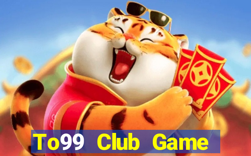 To99 Club Game Bài Nạp Rút 1 1