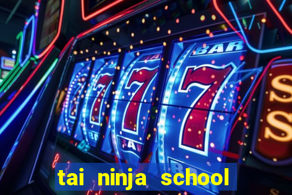 tai ninja school cho androi