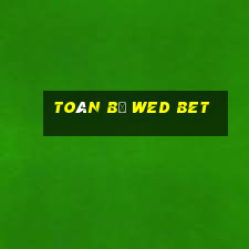 Toàn bộ wed bet