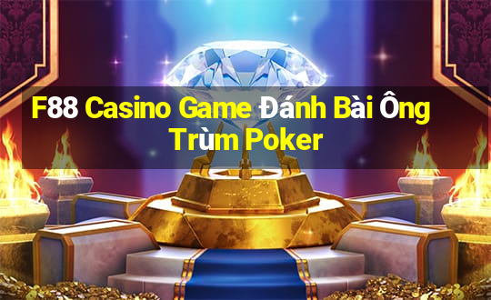 F88 Casino Game Đánh Bài Ông Trùm Poker