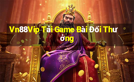 Vn88Vip Tải Game Bài Đổi Thưởng