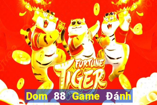 Dom 88 Game Đánh Bài Ông Trùm Poker