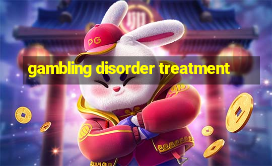 gambling disorder treatment