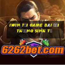 Iwin Tại Game Bài Đổi Thưởng Sinh Tử