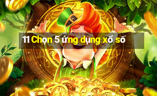 11 Chọn 5 ứng dụng xổ số