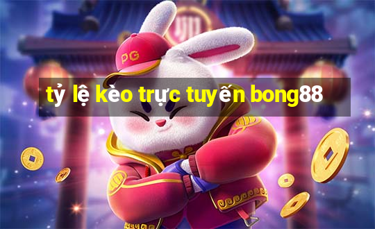 tỷ lệ kèo trực tuyến bong88